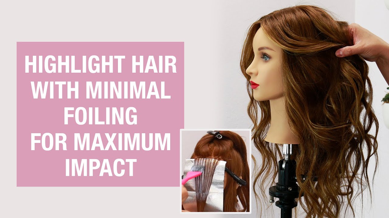 How To: Highlight Hair with Minimal Foiling for Maximum Impact